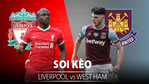 TỶ LỆ và dự đoán kết quả Liverpool - West Ham